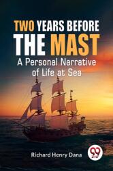 Two Years Before the Mast a Personal Narrative of Life at Sea (ISBN: 9789358592269)