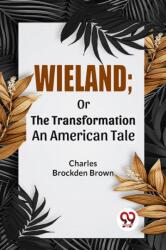 Wieland; or the Transformation an American Tale (ISBN: 9789358591927)