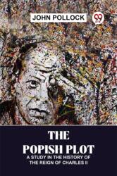 The Popish Plot A Study In The History Of The Reign Of Charles ll (ISBN: 9789358719185)