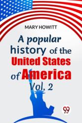A Popular History Of The United States Of America Vol. 2 (ISBN: 9789358716764)
