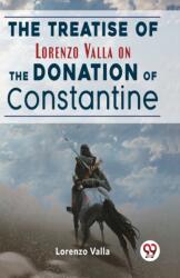 The Treatise Of Lorenzo Valla On The Donation Of Constantine (ISBN: 9789358715729)