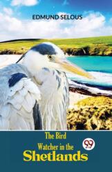 The Bird Watcher In The Shetlands (ISBN: 9789358715293)