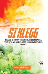 Si Klegg Si and Shorty Meet Mr. Rosenbaum, the Spy, Who Relates His Adventures Book 3 (ISBN: 9789358714739)