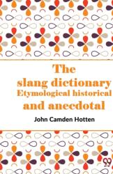 The Slang Dictionary Etymological Historical and Anecdotal (ISBN: 9789358714593)