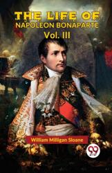 The Life Of Napoleon Bonaparte Vol. III (ISBN: 9789358712971)