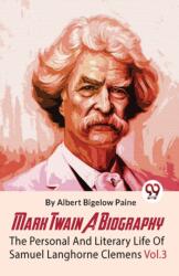 Mark Twain a Biography the Personal and Literary Life of Samuel Langhorne Clemens (ISBN: 9789358711981)