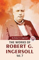 The Works Of Robert G. Ingersoll Vol. 7 (ISBN: 9789358711868)