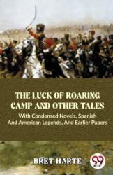 The Luck of Roaring Camp and Other Tales with Condensed Novels, Spanish and American Legends, and Earlier Papers (ISBN: 9789358711523)
