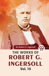 The Works of Robert G. Ingersoll (ISBN: 9789358711110)