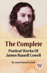 The Complete Poetical Works Of James Russell Lowell (ISBN: 9789358019414)