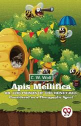 Apis Mellifica Or , The Poison Of The Honey-Bee , Considered As A Therapeutic Agent (ISBN: 9789358019094)