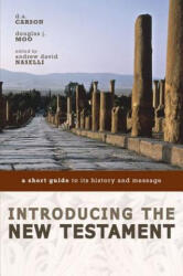 Introducing the New Testament: A Short Guide to Its History and Message - D. A. Carson, Douglas J. Moo, Andrew David Naselli (ISBN: 9780310291497)