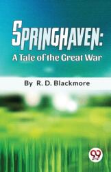 Springhaven a Tale of the Great War (ISBN: 9789358016710)