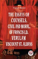 The Essays or Counsels, Civil and Moral of Francis Ld. Verulam Viscount St. Albans (ISBN: 9789358018981)