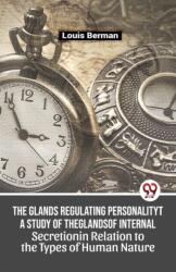 The Glands Regulating Personality a Study of the Glands of Internal Secretion in Relation to the Types of Human Nature (ISBN: 9789357487467)