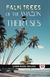 Palm Trees of the Amazon and Their Uses (ISBN: 9789358715224)