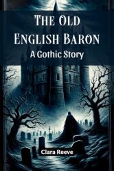 The Old English BaronA Gothic Story (ISBN: 9789364280402)