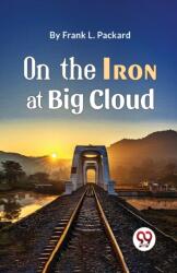 On the Iron at Big Cloud (ISBN: 9789358018875)