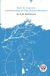 Fast in the Ice (ISBN: 9789357277839)