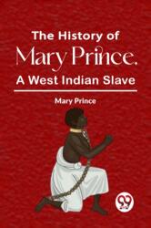 The History Of Mary Prince, A West Indian Slave (ISBN: 9789358719482)