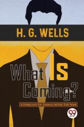What is Coming? a Forecast of Things After the War (ISBN: 9789357482585)