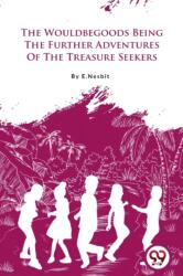 The Wouldbegoods Being the Further Adventures of the Treasure Seekers (ISBN: 9789356567375)