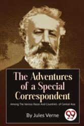 The Adventures Of A Special Correspondent Among The Various Races And Countrie's of Central Asia (ISBN: 9789357279635)