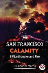 The San Francisco Calamity by Earthquake and Fire (ISBN: 9789357274340)