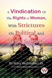 A Vindication of the Rights of Woman, with Strictures on Political and Moral Subjects (ISBN: 9789356569072)