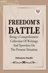 FREEDOM'S BATTLE BEING A COMPREHENSIVE COLLECTION OF WRITINGS AND SPEECHES ON THE PRESENT SITUATION (ISBN: 9789359321912)
