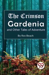 The Crimson Gardenia and Other Tales of Adventure? (ISBN: 9789357273046)