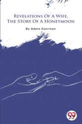 Revelations of a Wife, the Story of a Honeymoon (ISBN: 9789356562776)