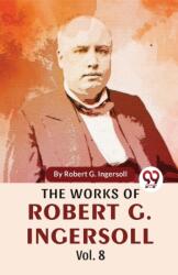 The Works of Robert G. Ingersoll (ISBN: 9789358711745)