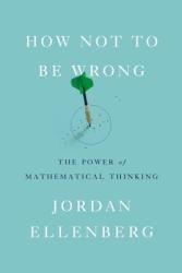 How Not to Be Wrong - Jordan Ellenberg (2014)