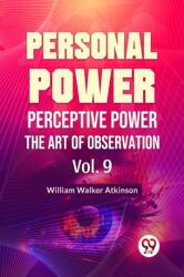 Personal Power Perceptive Power The Art Of Observation Vol. 9 (ISBN: 9789358596731)