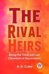 The Rival Heirs Being the Third and Last Chronicle of Aescendune (ISBN: 9789358592368)