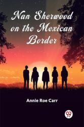 Nan Sherwood on the Mexican Border (ISBN: 9789363050242)