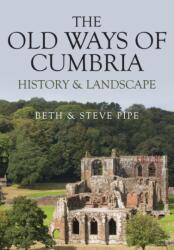 The Old Ways of Cumbria (ISBN: 9781445686783)