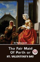 The Fair Maid of Perth or St. Valentine? s Day (ISBN: 9789358710786)