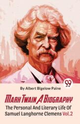 Mark Twain a Biography the Personal and Literary Life of Samuel Langhorne Clemens (ISBN: 9789358710632)