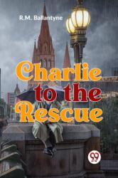 Charlie to the Rescue (ISBN: 9789359394275)