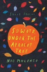 Soweto, under the apricot tree (ISBN: 9780795708374)