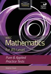 WJEC Mathematics for AS Level: Pure & Applied Practice Tests (ISBN: 9781911208532)
