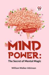 Mind Power: The Secret Of Mental Magic (ISBN: 9789358596267)