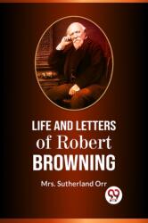 LIFE AND LETTERS OF ROBERT BROWNING (ISBN: 9789359327518)