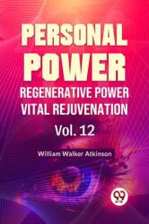 Personal Power Regenerative Power Vital Rejuvenation Vol. 12 (ISBN: 9789358596762)