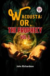 Wacousta ; or, The Prophecy vol. 1 (ISBN: 9789359392622)