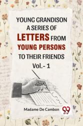 Young Grandison A Series Of Letters From Young Persons To Their Friends Vol. -1 (ISBN: 9789358718942)