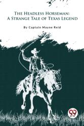 The Headless Horseman "A Strange Tale of Texas (ISBN: 9789356566309)