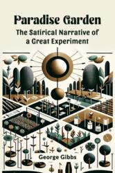 Paradise Garden The Satirical Narrative of a Great Experiment (ISBN: 9789364287623)